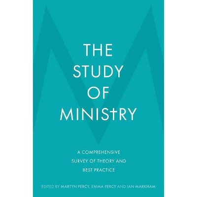  The Study of Ministry - by  Martyn Percy & Ian Markham & Emma Percy (Hardcover) 