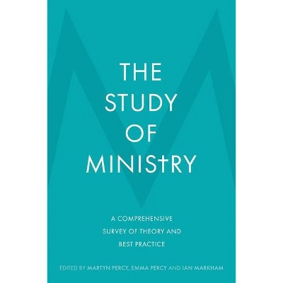  The Study of Ministry - by  Martyn Percy & Ian Markham & Emma Percy (Hardcover) 