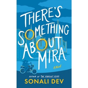 There's Something about Mira - by Sonali Dev - 1 of 1