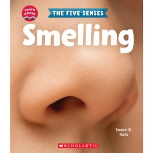 Smelling (Learn About: The Five Senses) - (Learn about) by  Susan B Katz (Hardcover) - 1 of 1