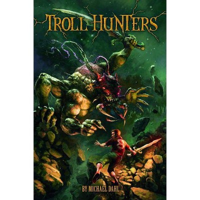 Troll Hunters - by  Michael Dahl (Hardcover)