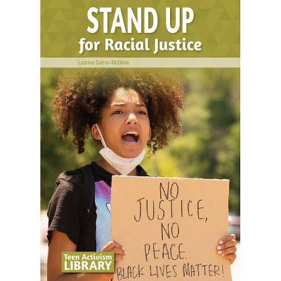 Stand Up for Racial Justice - by  Leanne Currie-McGhee (Hardcover)