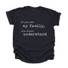 Simply Sage Market If You Met My Family You Would Understand Garment Dyed Tee - 2 of 4