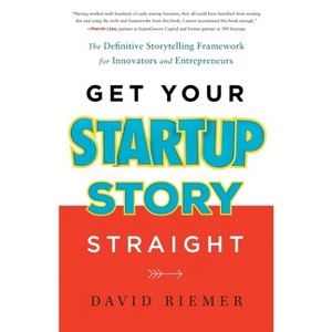 Get Your Startup Story Straight - by  David Riemer (Paperback) - 1 of 1