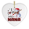 I Love Being a Nana Snowman Grandma Christmas Ornament| OrnamentallyYou - 4 of 4