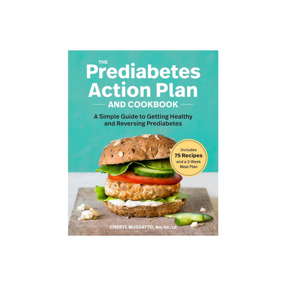 The Prediabetes Action Plan and Cookbook - by Cheryl Mussatto (Paperback)