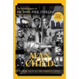 Man Child in the Not So Promised Land - by  Apostle Michael P Sterling (Paperback) - 1 of 1