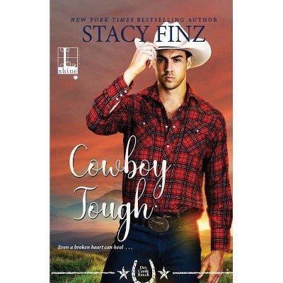 Cowboy Tough - (Dry Creek Ranch) by  Stacy Finz (Paperback)