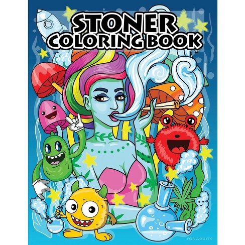 Stoner Adult Coloring Book: Coloring Books for Adults Stoner Funny - Men -  Women (Paperback)