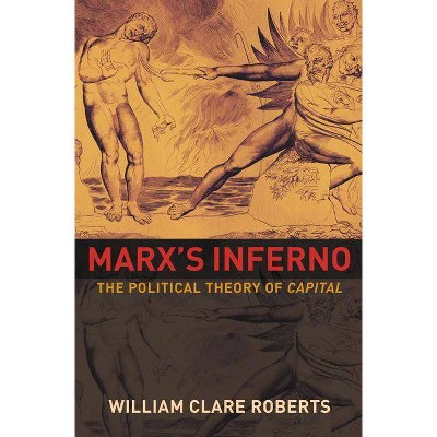 Marx's Inferno - by  William Clare Roberts (Paperback)