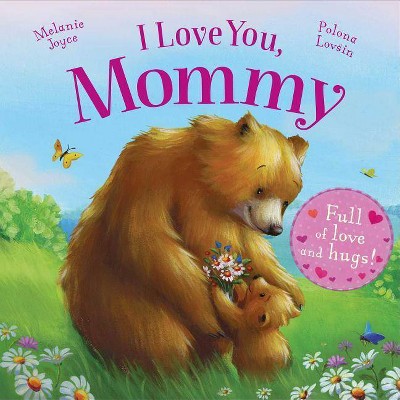 I Love You, Mommy - by  Melanie Joyce (Board Book)