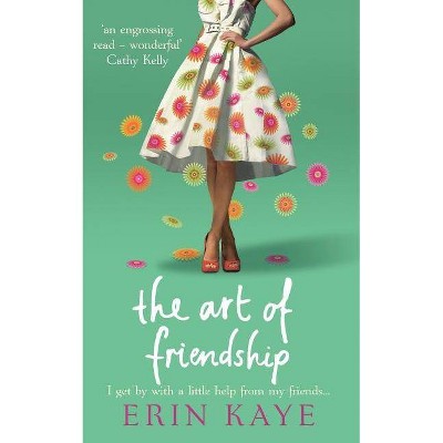  The Art of Friendship - by  Erin Kaye (Paperback) 