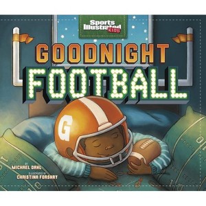 Goodnight Football - (Sports Illustrated Kids Bedtime Books) by Michael Dahl - 1 of 1