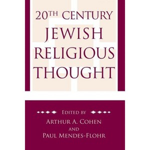 20th Century Jewish Religious Thought - by  Arthur A Cohen & Paul Mendes-Flohr (Paperback) - 1 of 1