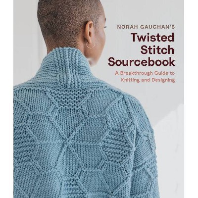 Norah Gaughan's Twisted Stitch Sourcebook - (Hardcover)
