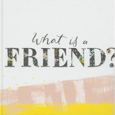 What Is a Friend? - by  M H Clark (Hardcover)