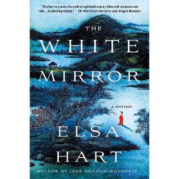 White Mirror - (Li Du Novels) by  Elsa Hart (Paperback)
