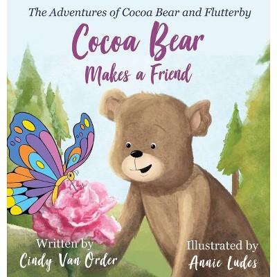 Cocoa Bear Makes a Friend - by  Cindy Van Order (Hardcover)