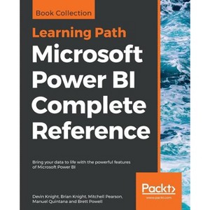 Microsoft Power BI Complete Reference - by  Devin Knight & Brian Knight & Mitchell Pearson (Paperback) - 1 of 1