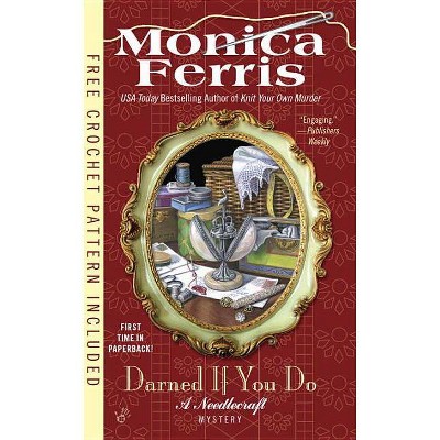 Darned If You Do - (Needlecraft Mystery) by  Monica Ferris (Paperback)