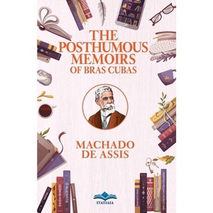 The Posthumous Memoirs of Bras Cubas - by  Machado de Assis (Paperback) - 1 of 1