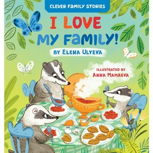 I Love My Family - (Clever Family Stories) by  Elena Ulyeva & Clever Publishing (Board Book) - 1 of 1