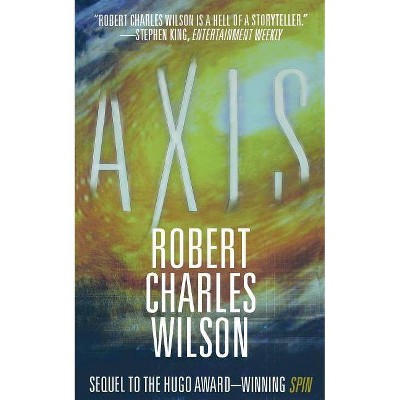 Axis - (Spin) by  Robert Charles Wilson (Paperback)