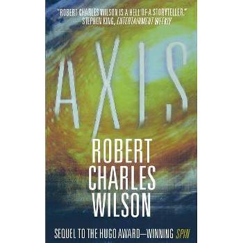 Axis - (Spin) by  Robert Charles Wilson (Paperback)