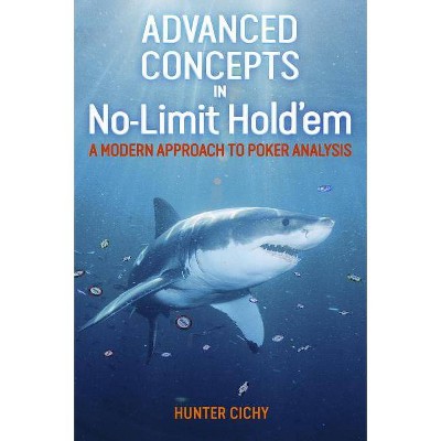 Advanced Concepts in No-Limit Hold'em - by  Hunter Cichy (Hardcover)