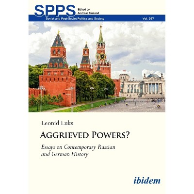 Aggrieved Powers? - (Soviet and Post-Soviet Politics and Society) by  Leonid Luks (Paperback)