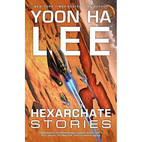 Hexarchate Stories - (the Machineries Of Empire) By Yoon Ha Lee (paperback)  : Target