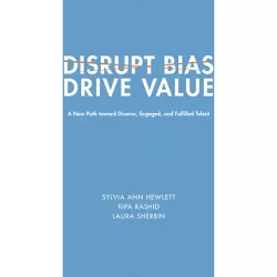 Disrupt Bias, Drive Value - (Center for Talent Innovation) by  Sylvia Ann Hewlett & Ripa Rashid & Laura Sherbin (Paperback)