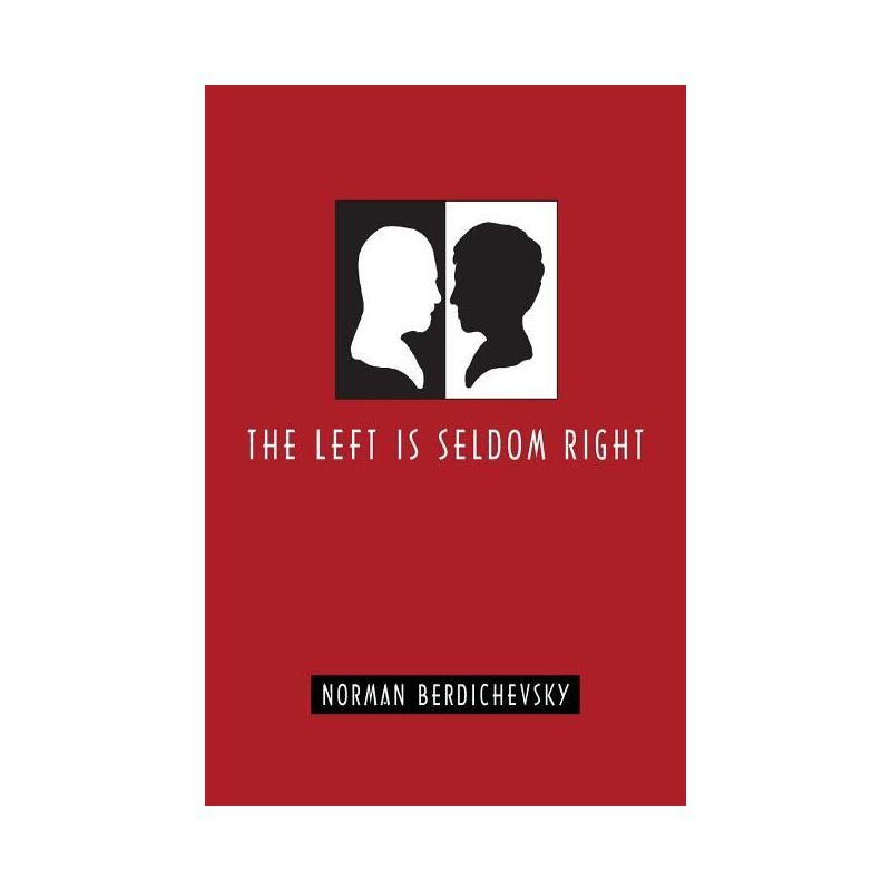 The Left Is Seldom Right - by  Norman Berdichevsky (Paperback), 1 of 2