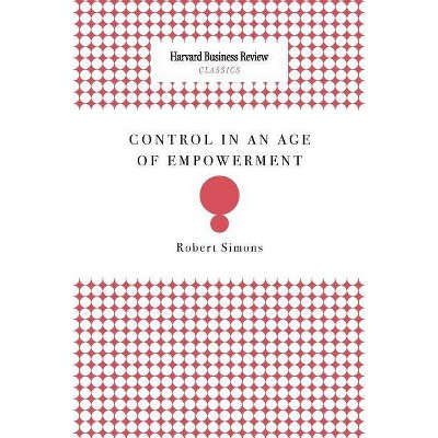 Control in an Age of Empowerment - by  Robert Simons (Paperback)