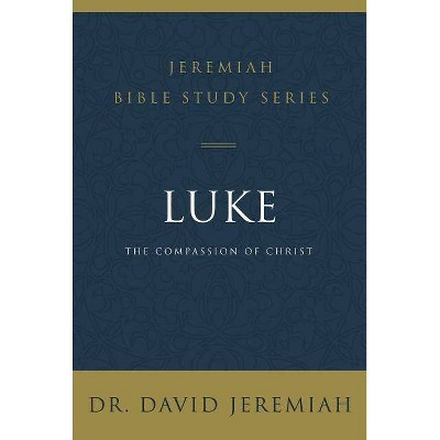 Luke - (Jeremiah Bible Study) by  David Jeremiah (Paperback)