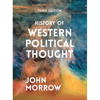 History of Western Political Thought - 3rd Edition by  John Morrow (Hardcover)