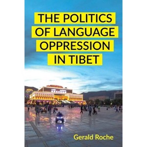 The Politics of Language Oppression in Tibet - by Gerald Roche - 1 of 1