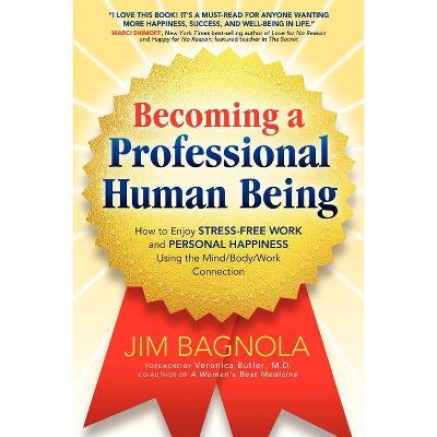 Becoming a Professional Human Being - by  Jim Bagnola (Paperback)