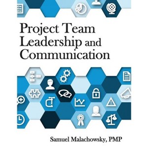 Project Team Leadership and Communication - by Samuel a Malachowsky - 1 of 1