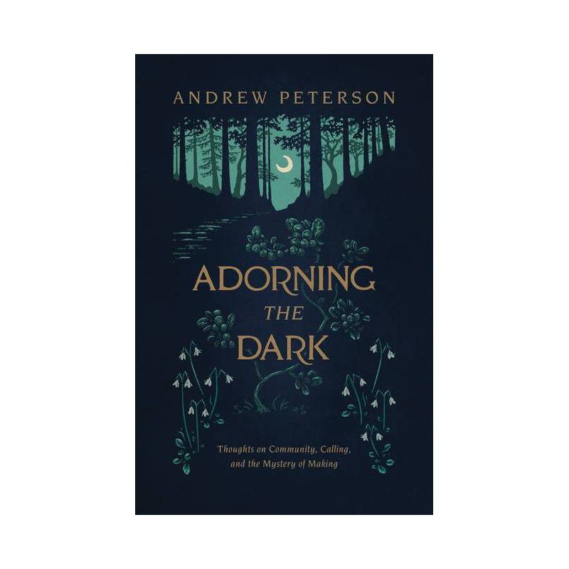 Adorning the Dark - by  Andrew Peterson (Paperback), 1 of 2