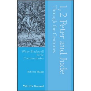 1, 2 Peter and Jude Through the Centuries - (Wiley Blackwell Bible Commentaries) by  Rebecca Skaggs (Hardcover) - 1 of 1