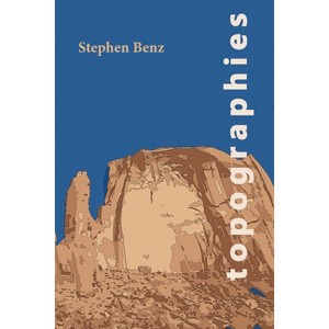 Topographies - by  Stephen Benz (Paperback) - 1 of 1