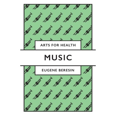 Music - (Arts for Health) by  Eugene Beresin (Paperback)