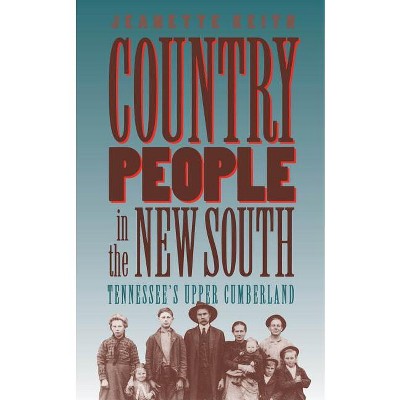 Country People in the New South - (Studies in Rural Culture) 4th Edition by  Jeanette Keith (Paperback)