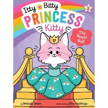 The Royal Ball - (Itty Bitty Princess Kitty) by Melody Mews