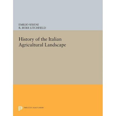 History of the Italian Agricultural Landscape - by  Emilio Sereni (Paperback)