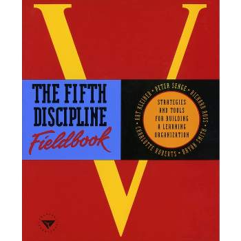 The Fifth Discipline Fieldbook - by  Peter M Senge (Paperback)