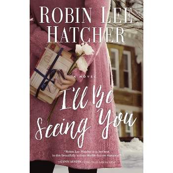 I'll Be Seeing You - by  Robin Lee Hatcher (Paperback)