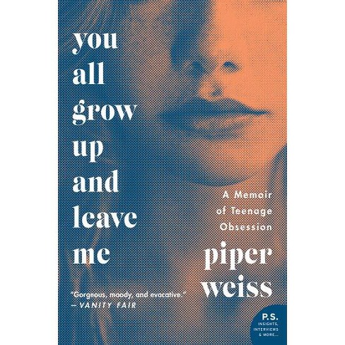 You All Grow Up and Leave Me - by  Piper Weiss (Paperback) - image 1 of 1