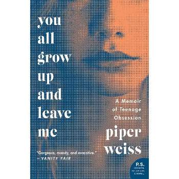 You All Grow Up and Leave Me - by  Piper Weiss (Paperback)